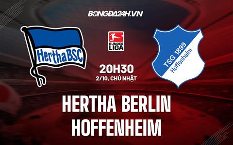 Nhận định Hertha Berlin vs Hoffenheim 20h30 ngày 2/10 (VĐQG Đức 2022/23)