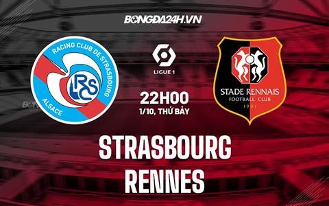 Nhận định, dự đoán Strasbourg vs Rennes 22h00 ngày 1/10 (VĐQG Pháp 2022/23)
