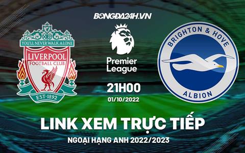 Link xem trực tiếp Liverpool vs Brighton hôm nay 1/10/2022