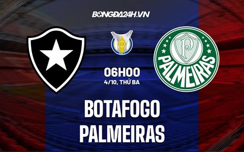 Nhận định,  Botafogo vs Palmeiras 6h00 ngày 4/10 (VĐQG Brazil 2022)