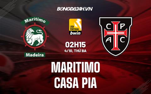 Nhận định bóng đá Maritimo vs Casa Pia 2h15 ngày 4/10 (VĐQG Bồ Đào Nha 2022/23)