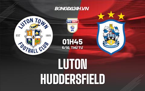 Nhận định,  Luton vs Huddersfield 1h45 ngày 5/10 (Hạng Nhất Anh 2022/23)