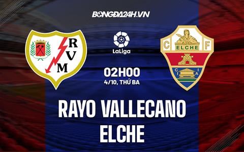 Nhận định, soi kèo Vallecano vs Elche 2h00 ngày 4/10 (La Liga 2022/23)