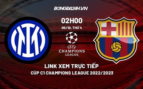 Link xem Inter Milan vs Barca ở đâu? Trực tiếp Cúp C1 hôm nay 5/10 trên kênh nào?