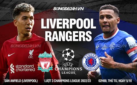 Nhận định Liverpool vs Rangers (02h00 ngày 5/10): Đè bẹp đội lót đường