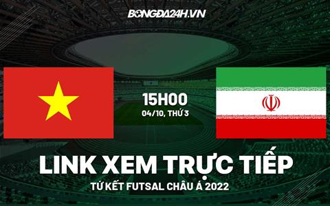 Trực tiếp VTV6 Việt Nam vs Iran link xem Futsal Châu Á 2022