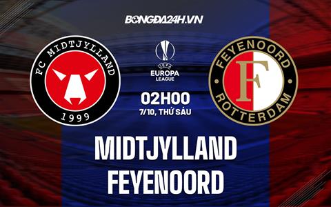 Nhận định,  Midtjylland vs Feyenoord 2h00 ngày 7/10 (Europa League 2022/23)
