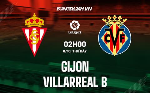 Nhận định Gijon vs Villarreal B 2h00 ngày 8/10 (Hạng 2 Tây Ban Nha 2022/23)