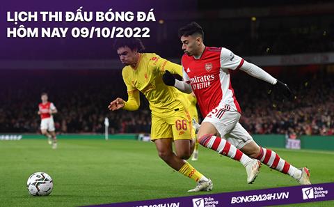 Lịch thi đấu bóng đá hôm nay 9/10/2022: Arsenal vs Liverpool