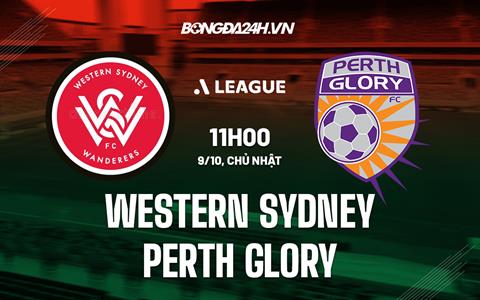 Nhận định Western Sydney Wanderers vs Perth Glory 11h00 ngày 9/10 (VĐQG Australia 2022/23)