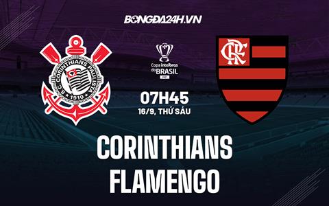 Nhận định Corinthians vs Flamengo 7h45 ngày 13/10 (Cúp quốc gia Brazil 2022)