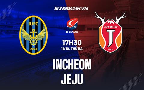Nhận định, soi kèo Incheon vs Jeju 17h30 ngày 11/10 (VĐQG Hàn Quốc 2022)