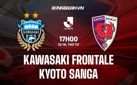 Nhận định Kawasaki Frontale vs Kyoto Sanga 17h00 ngày 12/10 (VĐQG Nhật Bản 2022)