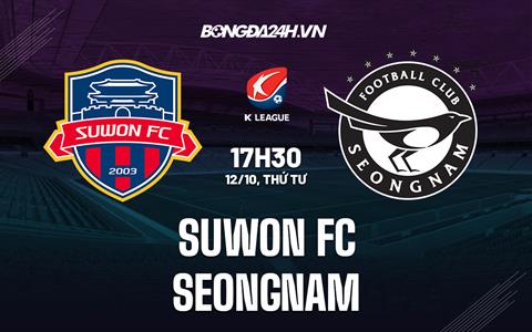 Nhận định Suwon FC vs Seongnam 17h30 ngày 12/10 (VĐQG Hàn Quốc 2022)