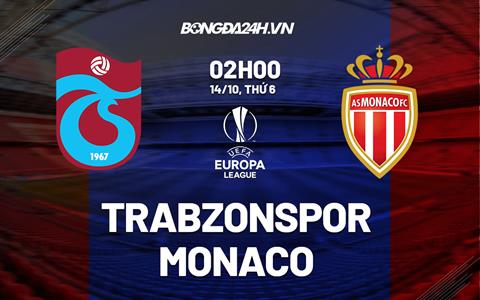 Nhận định,  Trabzonspor vs Monaco 2h00 ngày 14/10 (Europa League 2022/23)