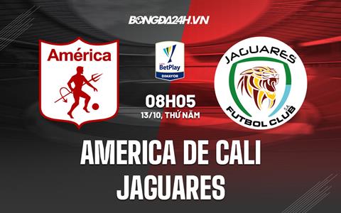 Nhận định America de Cali vs Jaguares 8h05 ngày 13/10 (VĐQG Colombia 2022)