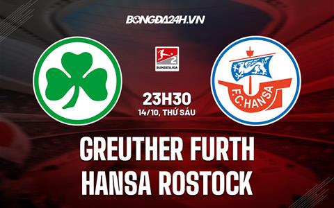 Nhận định Greuther Furth vs Hansa Rostock 23h30 ngày 14/10 (Hạng 2 Đức 2022/23)