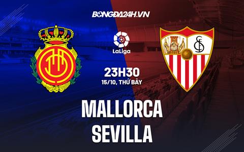 Nhận định,  Mallorca vs Sevilla 23h30 ngày 15/10 (La Liga 2022/23)