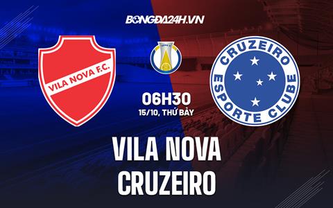 Nhận định Vila Nova vs Cruzeiro 6h30 ngày 15/10 (Hạng 2 Brazil 2022)