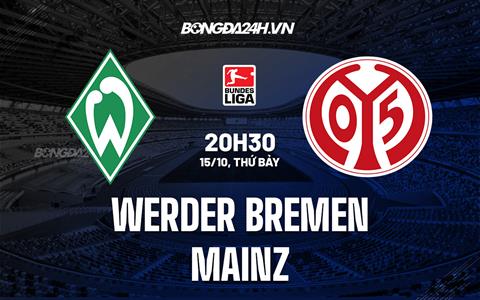 Nhận định,  Bremen vs Mainz 20h30 ngày 15/10 (VĐQG Đức 2022/23)