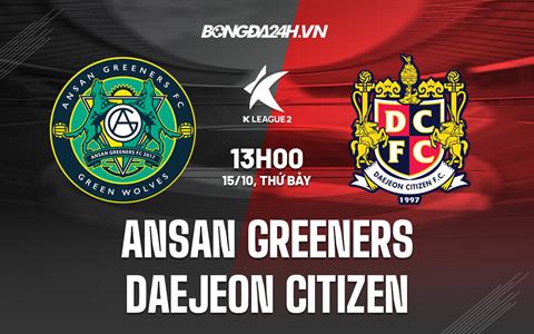 Nhận định Ansan Greeners vs Daejeon Citizen 13h00 ngày 15/10 (Hạng 2 Hàn Quốc 2022)