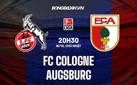 Nhận định Cologne vs Augsburg 20h30 ngày 16/10 (VĐQG Đức 2022/23)