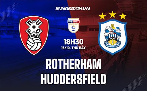 Nhận định Rotherham vs Huddersfield 18h30 ngày 15/10 (Hạng Nhất Anh 2022/23)