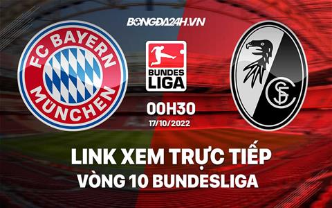 Link xem Bayern vs Freiburg 0h30 ngày 17/10 ở đâu? Trực tiếp Bundesliga 2022/23 kênh nào?