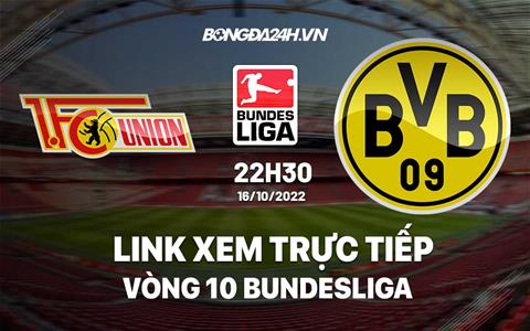 Link xem trực tiếp Union Berlin vs Dortmund 22h30 ngày 17/10 (Bundesliga 2022/23)