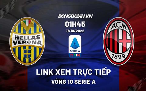 Link xem trực tiếp Verona vs AC Milan 1h45 ngày 17/10 (Serie A 2022/23)