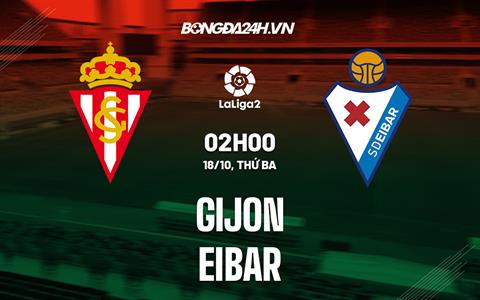 Nhận định Gijon vs Eibar 2h00 ngày 18/10 (Hạng 2 Tây Ban Nha 2022/23)