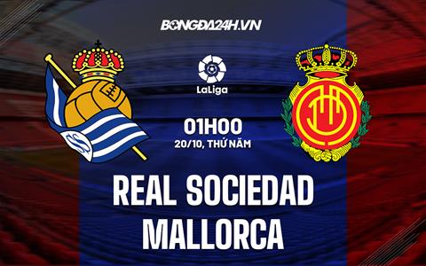 Nhận định,  Sociedad vs Mallorca 1h00 ngày 20/10 (La Liga 2022/23)