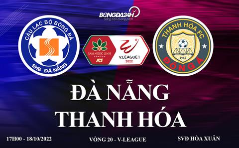 Link xem Đà Nẵng vs Thanh Hóa trực tiếp V-League 2022 ở đâu ?