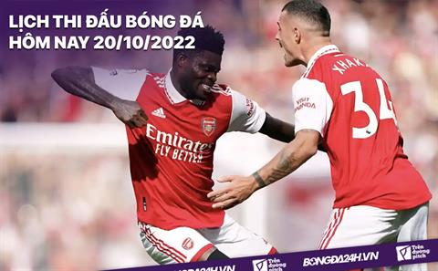 Lịch thi đấu bóng đá hôm nay 20/10/2022: Arsenal chạm trán PSV
