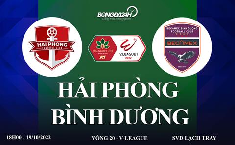 Link xem trực tiếp Hải Phòng vs Bình Dương 18h00 ngày 19/10/2022 ở đâu?
