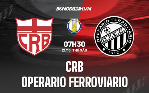 Nhận định, soi kèo CRB vs Operario Ferroviario 07h30 ngày 22/10 (Hạng 2 Brazil 2022)