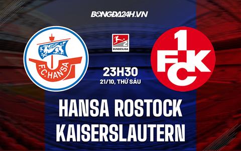 Nhận định Hansa Rostock vs Kaiserslautern 23h30 ngày 21/10 (Hạng 2 Đức 2022/23)