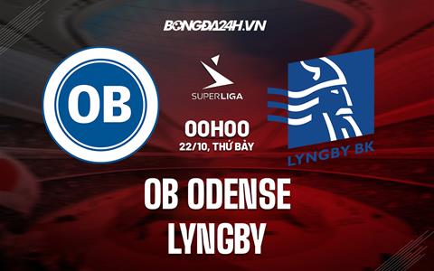 Nhận định OB Odense vs Lyngby 00h00 ngày 22/10 (VĐQG Đan Mạch 2022)