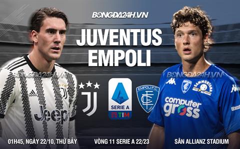 Nhận định,  Juventus vs Empoli 1h45 ngày 22/10 (Serie A 2022/23)