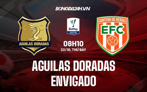 Nhận định Aguilas Doradas vs Envigado 8h10 ngày 22/10 (VĐQG Colombia 2022)