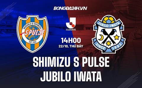 Nhận định Shimizu S-Pulse vs Jubilo Iwata 14h00 ngày 22/10 (VĐQG Nhật Bản 2022)