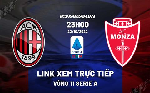 Link xem trực tiếp AC Milan vs Monza 23h00 ngày 22/10 (Serie A 2022/23)