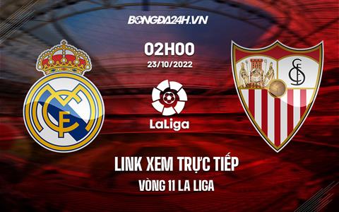 Link xem trực tiếp Real Madrid vs Sevilla 2h00 ngày 23/10 (La Liga 2022/23)