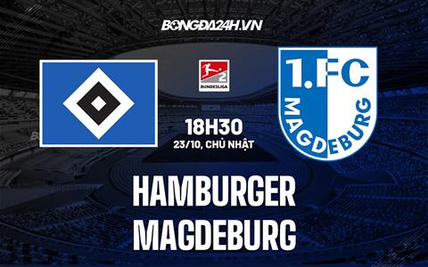 Nhận định Hamburger vs Magdeburg 18h30 ngày 23/10 (Hạng 2 Đức 2022/23)