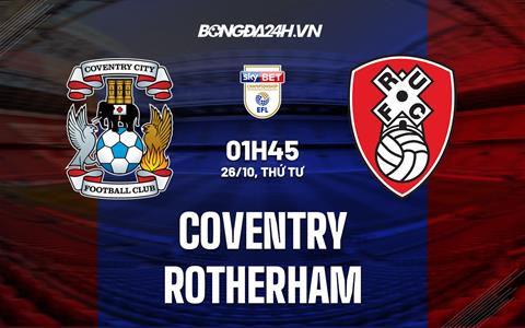 Nhận định, dự đoán Coventry vs Rotherham 1h45 ngày 26/10 (Hạng Nhất Anh 2022/23)