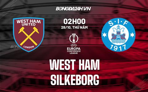 Nhận định -  West Ham vs Silkeborg 2h00 ngày 28/10 (Europa Conference League 2022/23)