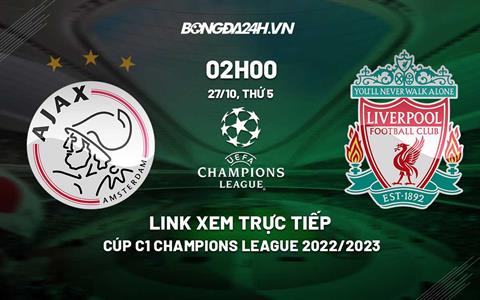 Link xem trực tiếp Ajax vs Liverpool 2h00 ngày 27/10 (Cúp C1 2022/23)