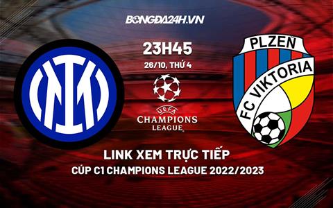 Link xem trực tiếp Inter Milan vs Plzen 23h45 ngày 26/10 (Cúp C1 2022/23)