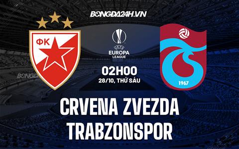 Nhận định Crvena Zvezda vs Trabzonspor 2h00 ngày 28/10 (Europa League 2022/23)