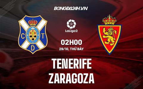 Nhận định Tenerife vs Zaragoza 2h00 ngày 29/10 (Hạng 2 Tây Ban Nha 2022/23)